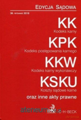 KK, KPK. KKW, KSKU oraz inne akty prawne [KSIĄŻKA]