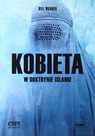 Kobieta w doktrynie islamu - Bill Warner [KSIĄŻKA]