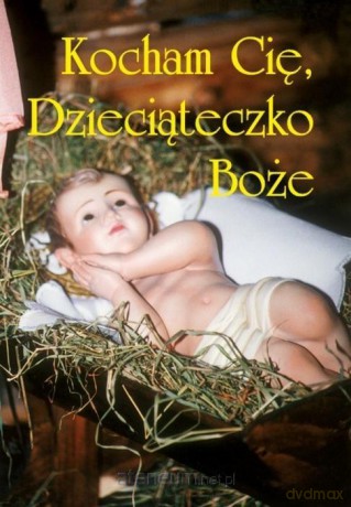 Kocham cię, Dzieciąteczko Boże [KSIĄŻKA]