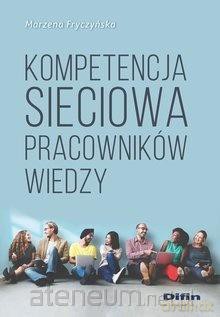 Kompetencja sieciowa pracowników wiedzy - Marzena Fryczyńska [KSIĄŻKA]