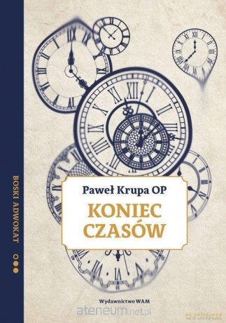 Koniec czasów. Boski adwokat - Paweł Krupa [KSIĄŻKA]