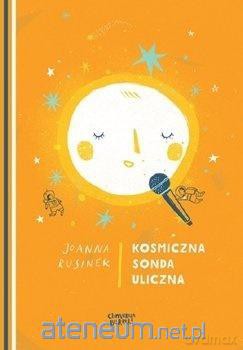 Kosmiczna sonda uliczna - Joanna Rusinek [KSIĄŻKA]