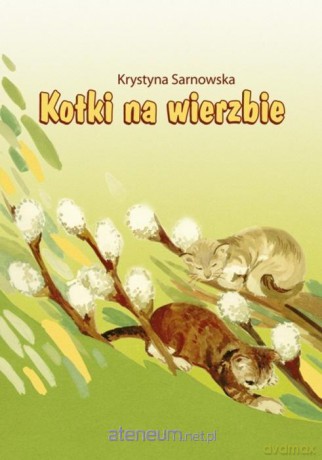 Kotki na wierzbie - Krystyna Sarnowska [KSIĄŻKA]