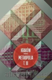 Kraków metropolia (Tom 3) Dziedzictwo - Jacek Purchla [KSIĄŻKA]