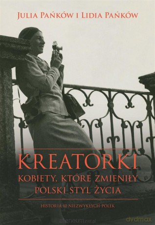 Kreatorki. Kobiety, które zmieniły polski styl życ - Lidia Pańków, Julia Pańków [KSIĄŻKA]