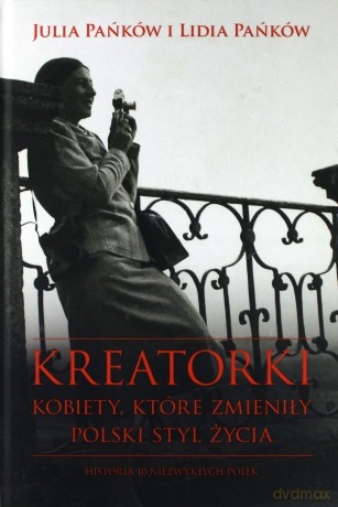 Kreatorki. Kobiety, które zmieniły polski styl życ - Lidia Pańków, Julia Pańków [KSIĄŻKA]