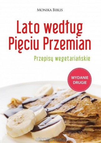 Lato według Pięciu Przemian. Przepisy wegetariańskie - Monika Biblis [KSIĄŻKA]