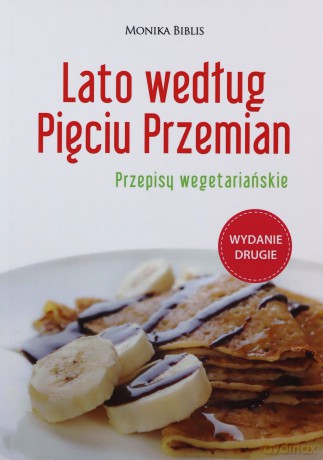 Lato według Pięciu Przemian. Przepisy wegetariańskie - Monika Biblis [KSIĄŻKA]