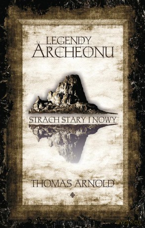 Legendy Archeonu. Strach stary I nowy - Thomas Arnold [KSIĄŻKA]