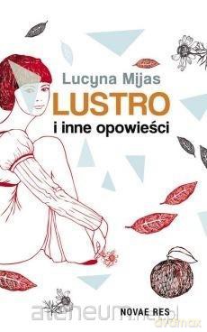 Lustro i inne opowieści - Lucyna Mijas [KSIĄŻKA]