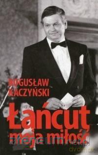 Łańcut moja miłość - Bogusław Kaczyński [KSIĄŻKA]