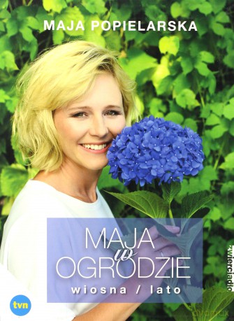 Maja w ogrodzie. Wiosna/lato - Maja Popielarska [KSIĄŻKA]