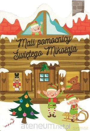 Mali pomocnicy Świętego Mikołaja [KSIĄŻKA]