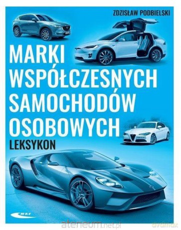 Marki współczesnych samochodów osobowych. Leksykon - Zdzisław Podbielski [KSIĄŻKA]