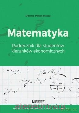 Matematyka. Podręcznik dla studentów kierunków ekonomicznych - Dorota Pekasiewicz [KSIĄŻKA]