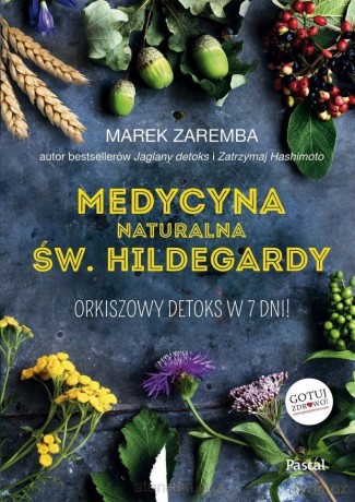 Medycyna naturalna Św. Hildegardy - Marek Zaremba [KSIĄŻKA]