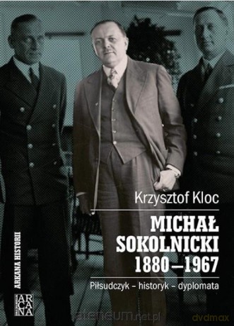 Michał Sokolnicki 1880-1967 - Krzysztof Kloc [KSIĄŻKA]