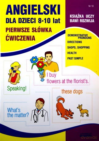 Angielski dla dzieci 8-10 lat Pierwsze Słówka Cwiczenia Nr 18 [KSIĄŻKA]