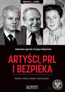 Artyści, PRL i bezpieka - Sebastian Ligarski [KSIĄŻKA]