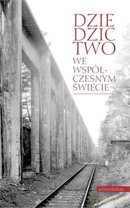 Dziedzictwo we współczesnym świecie. Kultura, natura, człowiek [KSIĄŻKA]