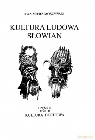 Kultura Ludowa Słowian Część 2 (Tom 2) Kultura duchowa - Kazimierz Moszyński [KSIĄŻKA]
