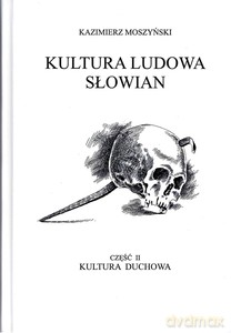 Kultura Ludowa Słowian Część 2. Kultura duchowa - Kazimierz Moszyński [KSIĄŻKA]