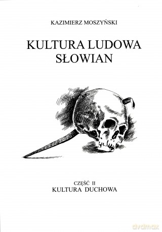 Kultura Ludowa Słowian Część 2. Kultura duchowa - Kazimierz Moszyński [KSIĄŻKA]