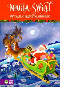 Magia Świąt. Zwyczaje, ciekawostki, opowieści [KSIĄŻKA]