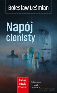 Napój cienisty - Bolesław Leśmian [KSIĄŻKA]