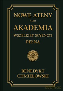 Nowe Ateny, albo Akademia wszelkiey scyencyi pełna. Część wtóra. - Benedykt Chmielowski [KSIĄŻKA]