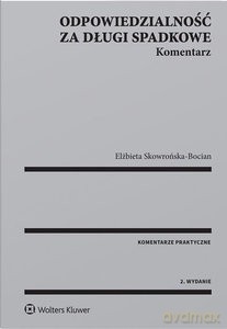Odpowiedzialność za długi spadkowe. Komentarz - Elżbieta Skowrońska-Bocian [KSIĄŻKA]