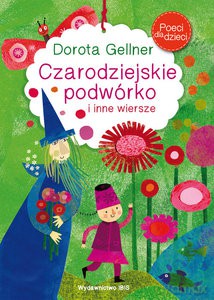 Poeci dla dzieci. Czarodziejskie podwórko - Dorota Gellner [KSIĄŻKA]