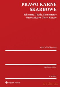 Prawo karne skarbowe. Schematy. Tabele. Komentarze. Orzecznictwo. Testy. Kazusy - Olaf Włodkowski [KSIĄŻKA]