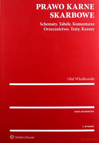 Prawo karne skarbowe. Schematy. Tabele. Komentarze. Orzecznictwo. Testy. Kazusy - Olaf Włodkowski [KSIĄŻKA]
