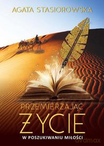 Przemierzając życie. W poszukiwaniu miłości - Agata Stasiorowska [KSIĄŻKA]