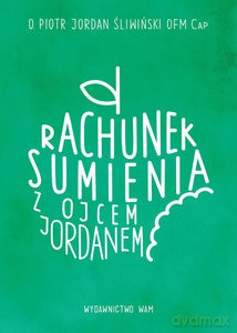 Rachunek sumienia z ojcem Jordanem - Piotr Jordan Śliwiński [KSIĄŻKA]
