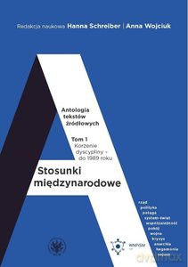 Stosunki międzynarodowe. Antologia tekstów źródłowych (Tom 1) Korzenie dyscypliny - do 1989 roku [KSIĄŻKA]