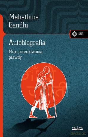 Autobiografia. Dzieje moich poszukiwań prawdy - Mahatma Gandhi [KSIĄŻKA]