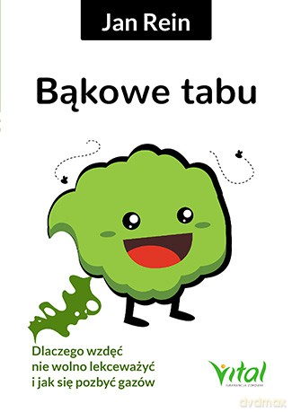 Bąkowe tabu. Dlaczego wzdęć nie wolno lekceważyć i jak się pozbyć gazów - Jan Rein [KSIĄŻKA]