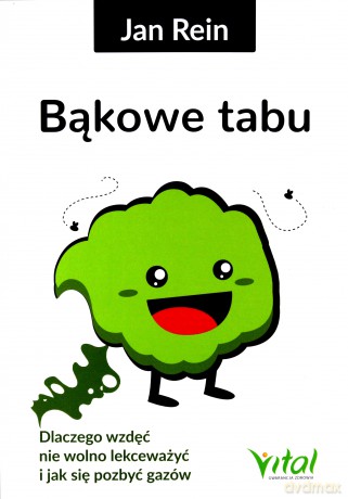 Bąkowe tabu. Dlaczego wzdęć nie wolno lekceważyć i jak się pozbyć gazów - Jan Rein [KSIĄŻKA]