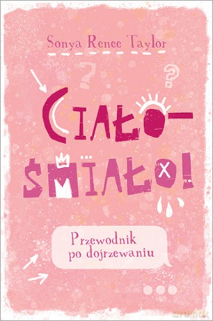 Ciało śmiało. Przewodnik po dojrzewaniu - Sonya Renee Taylor [KSIĄŻKA]