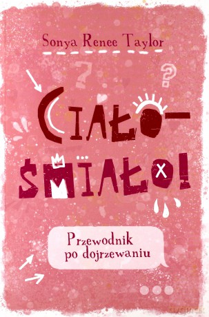 Ciało śmiało. Przewodnik po dojrzewaniu - Sonya Renee Taylor [KSIĄŻKA]