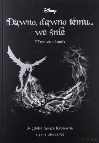 Dawno dawno temu we śnie. Mroczna baśń [KSIĄŻKA]