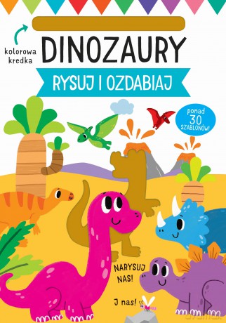 Dinozaury. Rysuj i ozdabiaj [KSIĄŻKA]