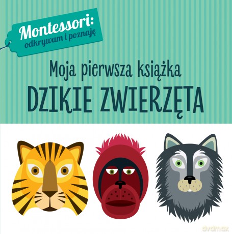 Dzikie zwierzęta Montessori. Moja pierwsza książka - Chiara Piroddi [KSIĄŻKA]