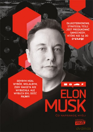 Elon Musk. Co naprawdę myśli [KSIĄŻKA]