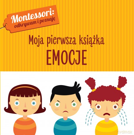 Emocje. Montessori. Moja pierwsza książka - Chiara Piroddi [KSIĄŻKA]