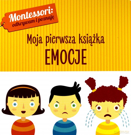 Emocje. Montessori. Moja pierwsza książka - Chiara Piroddi [KSIĄŻKA]