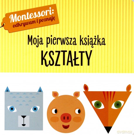 Kształty Montessori. Moja pierwsza książka - Chiara Piroddi [KSIĄŻKA]