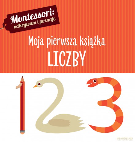 Montessori. Moja pierwsza książka. Liczby - Chiara Piroddi [KSIĄŻKA]